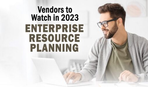 5 ERP Vendors Worth Watching in 2023