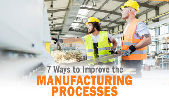 7 Ways to Improve Manufacturing Processes