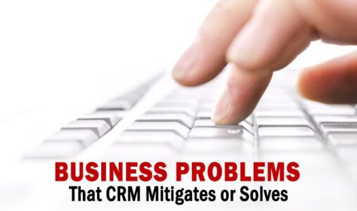 Business Problems That CRM Mitigates or Solves