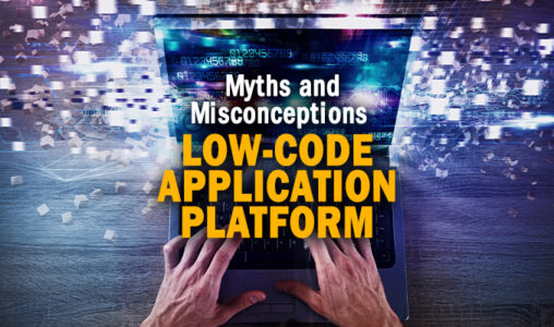 Debunking Common Low-Code Application Platform Myths and Misconceptions