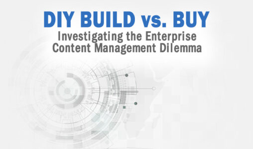 Investigating the Enterprise Content Management DIY Build vs. Buy Dilemma