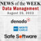 Data Management News for the Week of August 25; Updates from Denodo, Monte Carlo, Safe Software & More
