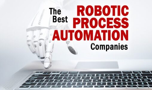 The Best Robotic Process Automation Companies to Consider for 2021 and Beyond