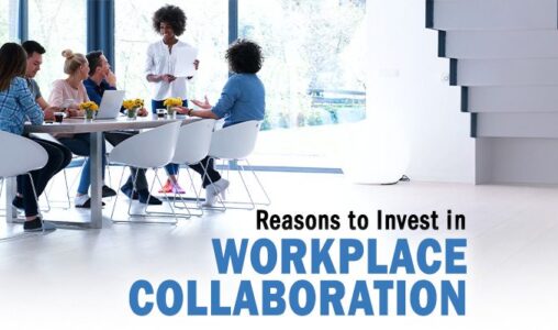 Reasons Companies Need to Invest in Workplace Collaboration