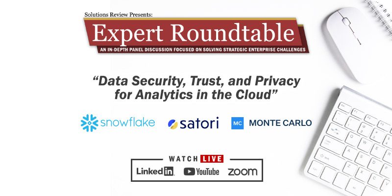 What to Expect at Solutions Review's Expert Roundtable: Data Security, Trust & Privacy for Cloud Analytics on June 8