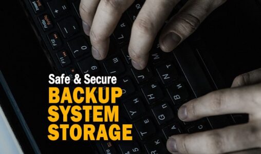 The Critical Role of Safe and Secure Backup System Storage